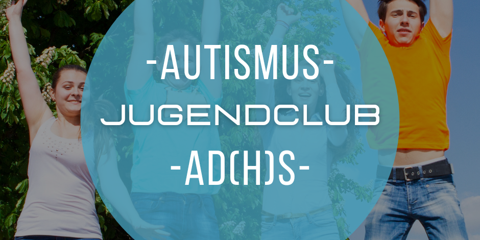 Autismus-AD(H)S Jugendclub